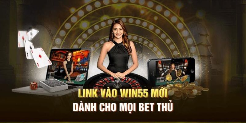 Link vào Win55 cập nhật mới nhất