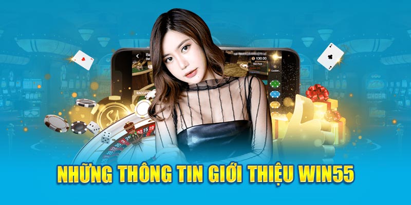 Những thông tin giới thiệu Win55